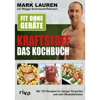 Fit ohne Geräte - Kraftstoff - Das Kochbuch - Lauren, Mark [DE] (2020, Taschenbuch, riva Verlag)