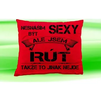 Dekorativní polštářek Polštář se jménem RÚT Červený (polštářek nesnáším být sexy ale jsem ???)