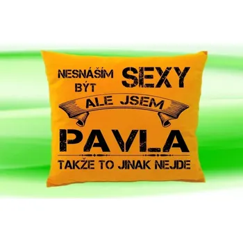 Dekorativní polštářek Polštář se jménem PAVLA Medový (polštářek nesnáším být sexy ale jsem ???)