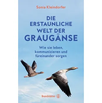 Příroda Die erstaunliche Welt der Graugänse - Kleindorfer, Sonia
