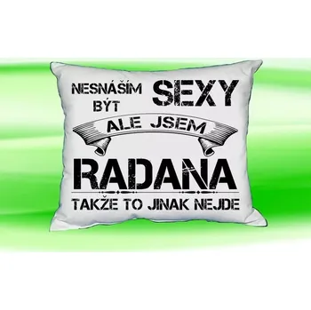 Dekorativní polštářek Polštář se jménem RADANA Bilý (polštářek nesnáším být sexy ale jsem ???)