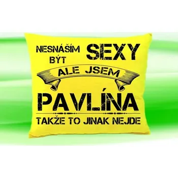 Dekorativní polštářek Polštář se jménem PAVLÍNA Žlutý (polštářek nesnáším být sexy ale jsem ???)
