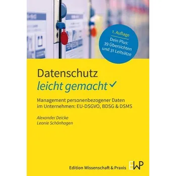 Datenschutz - leicht gemacht. - Deicke, Alexander