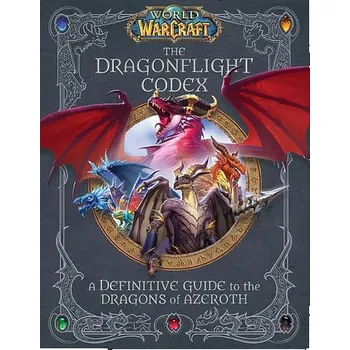 Umění World of Warcraft: The Dragonflight Codex - A Definitive Guide to the Dragons of Azeroth - Sandra Rosner