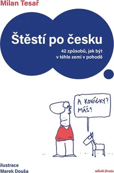 Kniha Štěstí po Česku: 42 způsobů, jak být v téhle zemi v pohodě - Milan Tesař (2023) [E-kniha]