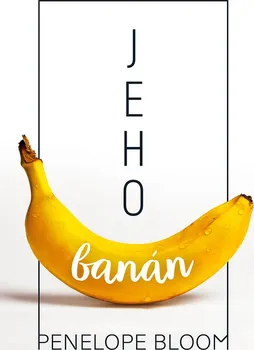 Kniha Jeho banán - Penelope Bloom (2020) [E-kniha]