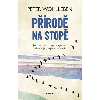 Kniha Nakladatelství KAZDA Peter Wohlleben: Přírodě na stopě