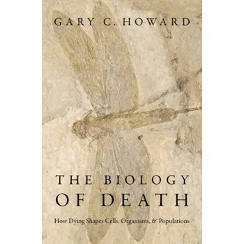 Příroda The Biology of Death - Howard, Gary M.