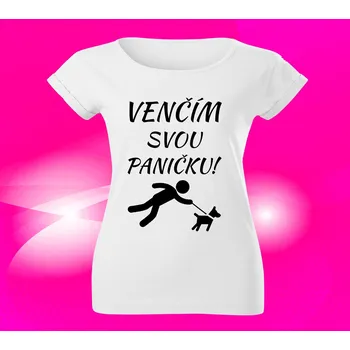Dámské tričko Dámské tričko venčím svou paničku S