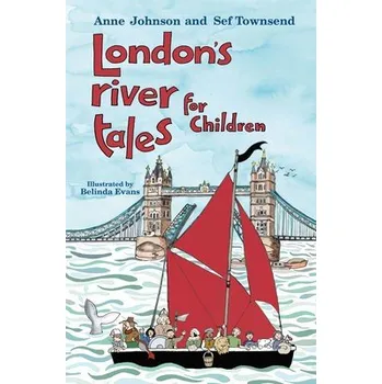 Cizojazyčná kniha London's River Tales for Children - Johnson, Anne a Townsend, Sef