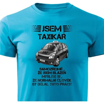 Pánské oblečení Pánské tričko Jsem taxikář Barva: Tyrkysová, Velikost: XL