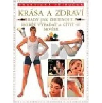 Krása a zdraví. Rady jak zhubnout,dobře vypadat a cítit se...