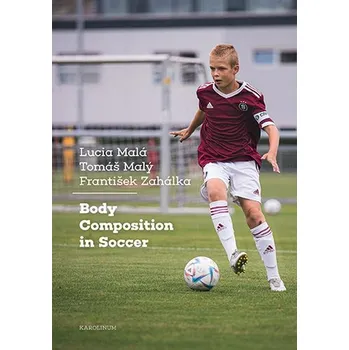Kniha Body Composition in Soccer - Lucia Malá, Tomáš Malý, František Zahálka (E-Kniha)