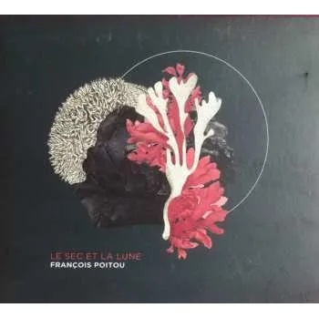 Zahraniční hudba CD Francois Poitou: Le Sec Et La Lune 2019