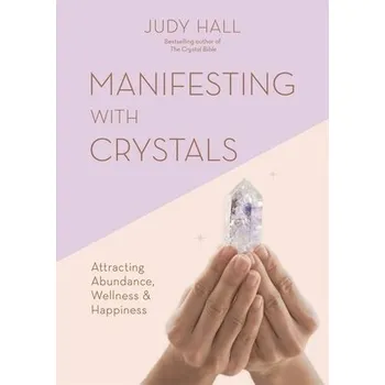 Manifesting with Crystals - Hall, Judy