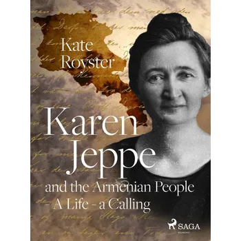 Kniha Karen Jeppe and the Armenian People - A Life – a Calling