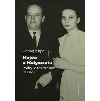 Kniha Majstr a Malgorzata. Polky v továrnách ČSSR