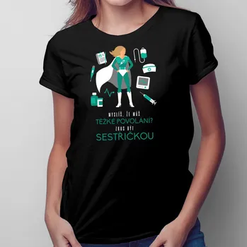 Žertovný předmět Zkus být sestřičkou - dámské tričko s potiskem
