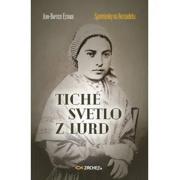 Kniha Tiché svetlo z Lúrd: Spomienky na Bernadetu