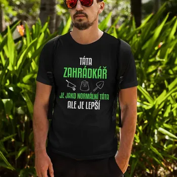 Žertovný předmět Táta zahrádkář je jako normální táta, ale je lepší - pánské tričko s potiskem