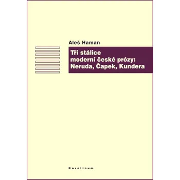 Kniha Tři stálice moderní české prózy: Neruda, Čapek, Kundera