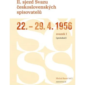 Kniha II. sjezd Svazu československých spisovatelů 22.–29. 4. 1956 (protokol)