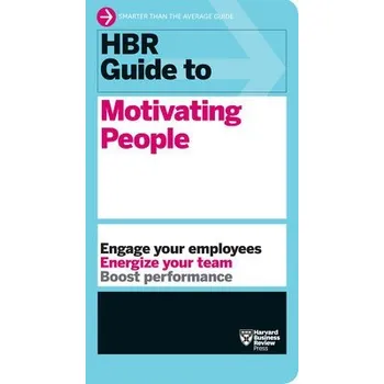 HBR Guide to Motivating People (HBR Guide Series) - Harvard Business Review
