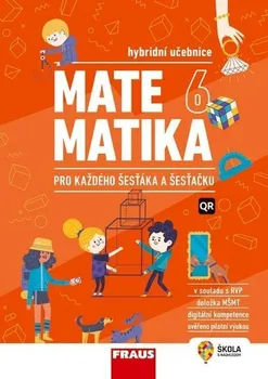 Matematika Matematika 6 pro každého šesťáka a šesťačku: Hybridní učebnice - Nakladatelství Fraus (2023, brožovaná)