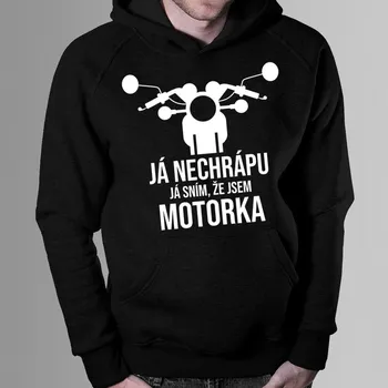 Žertovný předmět Já nechrápu. Já sním, že jsem motorka - pánské mikina s potiskem