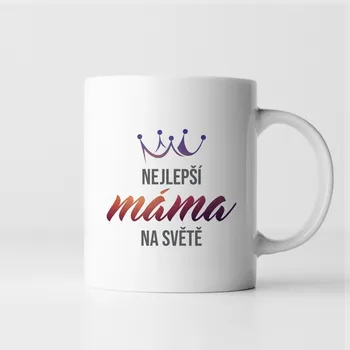 Žertovný předmět Nejlepší máma na světě - hrnek s potiskem