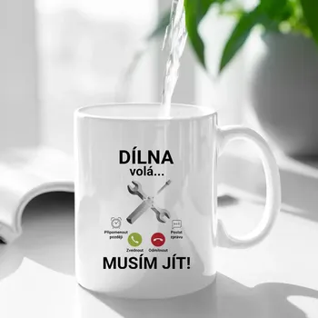 Žertovný předmět Dílna volá - musím jít (verze 2) - hrnek s potiskem