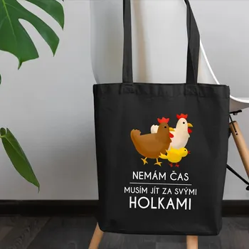 Žertovný předmět Nemám čas, musím jít za svými holkami (slepice) - taška s potiskem