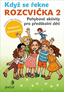 Předškolní výuka Když se řekne rozcvička 2: Pohybové aktivity pro předškolní děti - Vladimíra Ottomanská (2023, brožovaná)