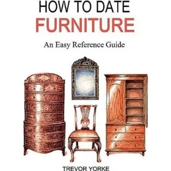 HOW TO DATE FURNITURE - Yorke, Trevor