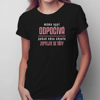 Žertovný předmět Máma nyní odpočívá - dámské tričko s potiskem