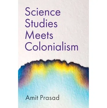 Science Studies Meets Colonialism - Prasad, Amit (Georgia Tech University)