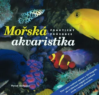 Chovatelství Mořská akvaristika: Praktický průvodce - Hynek Dařbujan (2009, pevná)