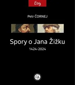 Spory o Jana Žižku 1424-2024 - Petr Čornej (2023, vázaná)