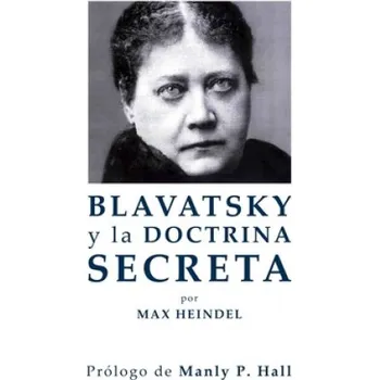 Kniha Blavatsky y La Doctrina Secreta – Max Heindel (ES)
