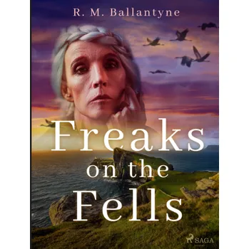Kniha Freaks on the Fells - R. M. Ballantyne