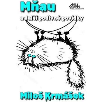 Mňau a další podivné povídky - Miloš Krmášek