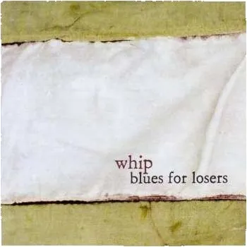 Zahraniční hudba CD Whip: Blues For Losers 2008