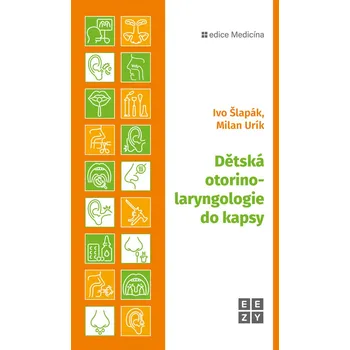 Dětská otorinolaryngologie do kapsy - prof.MUDr. Ivo Šlapák CSc., Milan Urík