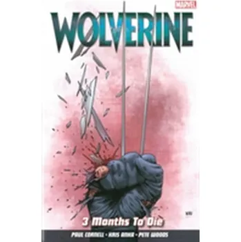 Wolverine Vol. 2: 3 Months To Die - Cornell, Paul