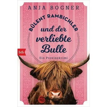 Bülent Rambichler und der verliebte Bulle - Bogner, Anja