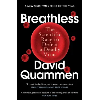 Breathless: The Scientific Race to Defeat a Deadly Virus – David Quammen