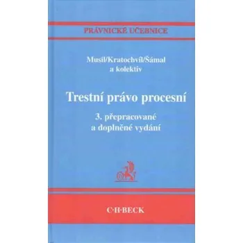 Trestní právo procesní 3 vydání - Kratochvíl Vladimír;Musil Jan;a kolektiv;Šámal Pavel