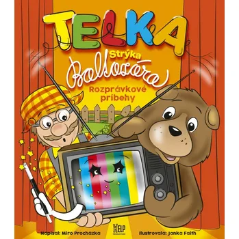 Pohádka Telka Strýka Baltazára (Rozprávkové príbehy) - Miro Procházka