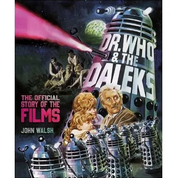 Cizojazyčná kniha Dr. Who & The Daleks: The Official Story of the Films - Walsh, John