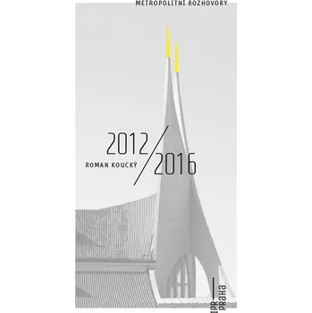 Umění Metropolitní rozhovory - Roman Koucký 2012/2016 - Roman Koucký